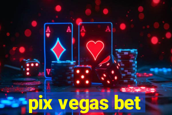 pix vegas bet
